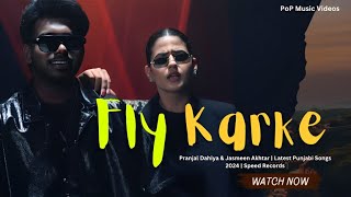 Fly Karke  Sabba Ft Pranjal Dahiya amp Jasmeen Akhtar  Latest Punjabi Songs 2024 [upl. by Hackett]