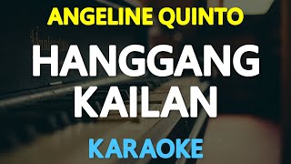 HANGGANG KAILAN  Angeline Quinto 🎙️  KARAOKE  🎶 [upl. by Garland291]