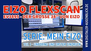 Macht ein EIZO FlexScan neben einem ColorEdge einen Sinn  Mein neuer EIZO FlexScan EV 3895 [upl. by Llenoj179]