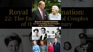 Royal Transformation 22 The Enduring Royal Couples of the 20th Century [upl. by Orth]