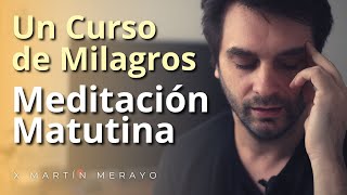 Un Curso de Milagros  Meditación Matutina [upl. by Cathryn925]