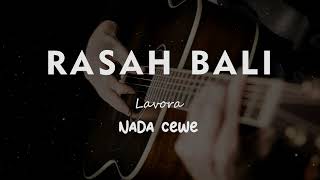 RASAH BALI  LAVORA  KARAOKE GITAR AKUSTIK NADA CEWE  FEMALE [upl. by Dragelin]