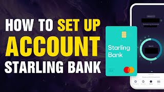 How To Set Up An Account on Starling Bank 2024 [upl. by Iram]