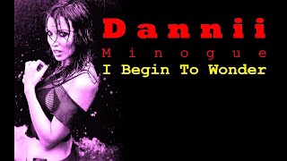 Dannii Minogue  I Begin To Wonder 2023 Grabowsk Remix [upl. by Lledniw323]