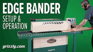 Grizzly Compact Automatic Edge Bander Setup and Operation [upl. by Bela]