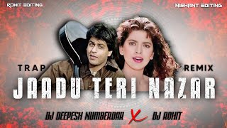 Jaadu Teri Nazar  Trap Beat Remix By  Dj Deepesh Numberdar × Dj Guddu Pradhan 💪🏻 [upl. by Cris]