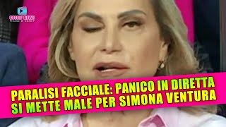 Paralisi Facciale Panico in Diretta Si Mette Male Per Simona Ventura [upl. by Primavera]