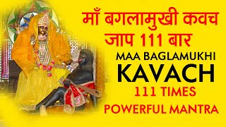 Maa Baglamukhi Kavach 111 Times  Most Powerful Mantra  माँ बगलामुखी कवच [upl. by Ahsemit]