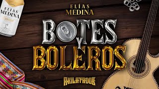 Botes y Boleros  Elías Medina amp Akilatados [upl. by Hylton]