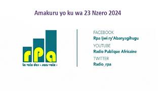 Amakuru yo ku wa 23 Nzero 2024 [upl. by Tait]