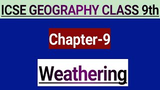 WeatheringChapter9 ICSE BOARS CLASS IX Geography [upl. by Cariotta257]