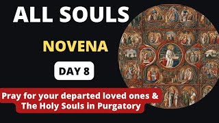 NOVENA FOR THE HOLY SOULS IN PURGATORY DAY 8  FEAST OF ALL SOULS NOVENA day eight [upl. by Ueihttam537]