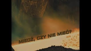 KGHM Miedź czy nie mieć  Film dokumentalny [upl. by Tallie]