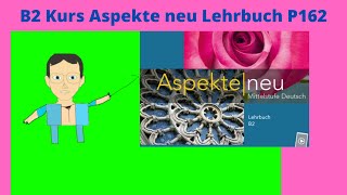 تعليم اللغة الالمانية للمبتدئين كتاب aspekte neu lehrbuch s 162 [upl. by Oicnevuj262]