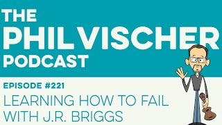 Episode 221 Learning How to Fail With JR Briggs [upl. by Henn727]