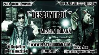 Dj BenjaFlow ft Nicky Jam   DESCONTROL   Remix 2011 HD Exclusivo [upl. by Lemuela]