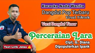 Karaoke Perceraian Lara  Ipank Nada Wanita  Lagu Dangdut Pop Viral Terbaru HD [upl. by Eniak127]