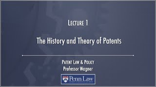 Lecture 01  The History and Theory of Patents [upl. by Doughman]