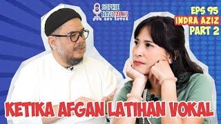 INDRA AZIZ 2  KETIKA AFGAN LATIHAN VOKAL  SOPHIE NAVITALKS [upl. by Shear]