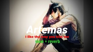 Artemas  I like the way you kiss me  slowed  reverbed  8D its an attempt lol [upl. by Natrav]