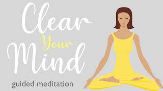 A Ten Minute Guided Meditation to Clear Your Mind [upl. by Eannaj282]