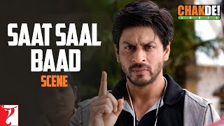 Saat Saal Baad  Scene  Chak De India  Shah Rukh Khan  Sagarika Shilpa Vidya Chitrashi Tanya [upl. by Quenna182]