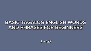 Part 25 Basic Tagalog Words  Simple English Tagalog Translation 📚 [upl. by Eniale]