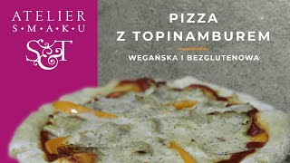 12 quotPizza z topinamburemquot  bezglutenowa kuchnia wegańska Atelier Smaku [upl. by Amik]