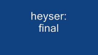 heyser final [upl. by Acined]