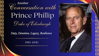 🌈 2nd CONVERSATION WITH ❤️ PRINCE PHILLIP ❤️ 19212021 ❤️ Duty Devotion Legacy Resilience [upl. by Etnovahs142]