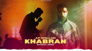 Khabran  AP Dhillon Official Video Gurinder Gill  AP Dhillon New Song [upl. by Stefano554]