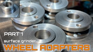 SURFACE GRINDER  WHEEL ADAPTERS PART 1 [upl. by Neelyam]