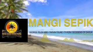 Mangi Sepik 2024 George Telek ft Tarvin Toune x TY Roni amp Segebens Of Dagua [upl. by Niasuh689]