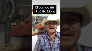 El corrido de Hipólito Mora [upl. by Durrace]