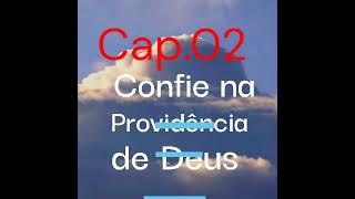 Cap 02  Supere as frustrações Confiando na Providência de Deus [upl. by Anana539]