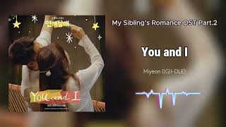 Miyeon GIDLE  You and I  연애남매 OST Part2 My Sibling’s Romance OST Part2 [upl. by Francyne]