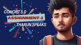 Tharun Speaks BEST Assignment 1 in Cohort 50 TharunSpeaks [upl. by Underwood]