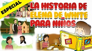 LA HISTORIA DE ELENA DE WHITE PARA NIÑOS  ESPECIAL1844 [upl. by Scarrow370]