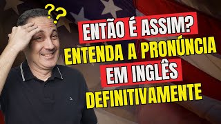 Então é Assim Entenda a Pronúncia em Inglês Definitivamente [upl. by Pickard]