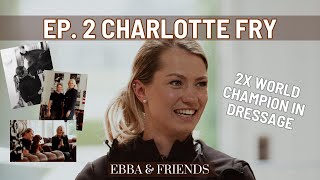 Ep2 Lottie Fry Glamourdale and the story behind the Dressage World Champion  Ebba amp Friends [upl. by Ees571]