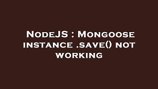 NodeJS  Mongoose instance save not working [upl. by Lehcem]