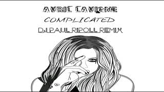 Avril Lavigne  Complicated DJ Paul Ripoll 2018 Remix [upl. by Stoughton]