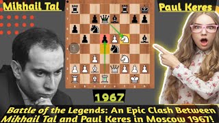 Battle of the Legends An Epic Clash Between Mikhail Tal and Paul Keres in Moscow 1967 [upl. by Alaham]