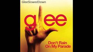 Glee  quotDont Rain on My Paradequot Slowed Down [upl. by Nash]