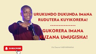 Pst Desire Urukundo dukunda IMANA rudutera kuyikoreragukorera IMANA kuzana UMUGISHA [upl. by Weasner20]