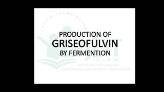 Production of Griseofulvin by Fermentation process [upl. by Yesiad452]