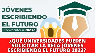 ¿Qué UNIVERSIDADES Pueden Solicitar la Beca Jóvenes Escribiendo el Futuro 2023 Apoyo de 5150 [upl. by Nemlaz]