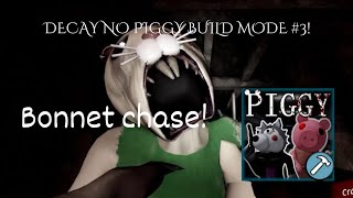 DECAY NO PIGGY BUILD MODE 3  Bonnet chase [upl. by Melton]