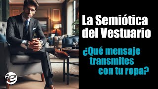 La Semiótica del Vestuario Más Allá de la Moda [upl. by Enirahtac]