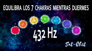 Equilibra LOS 7 CHAKRAS MIENTRAS DUERMES 432 Hz • Limpieza del AURA Vibracional • Música para Dormir [upl. by Haeli]